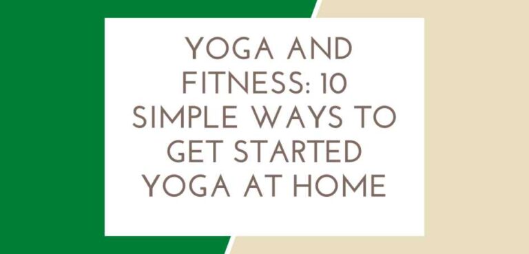 Yoga And Fitness: 10 Simple Ways To Get Started Yoga At Home